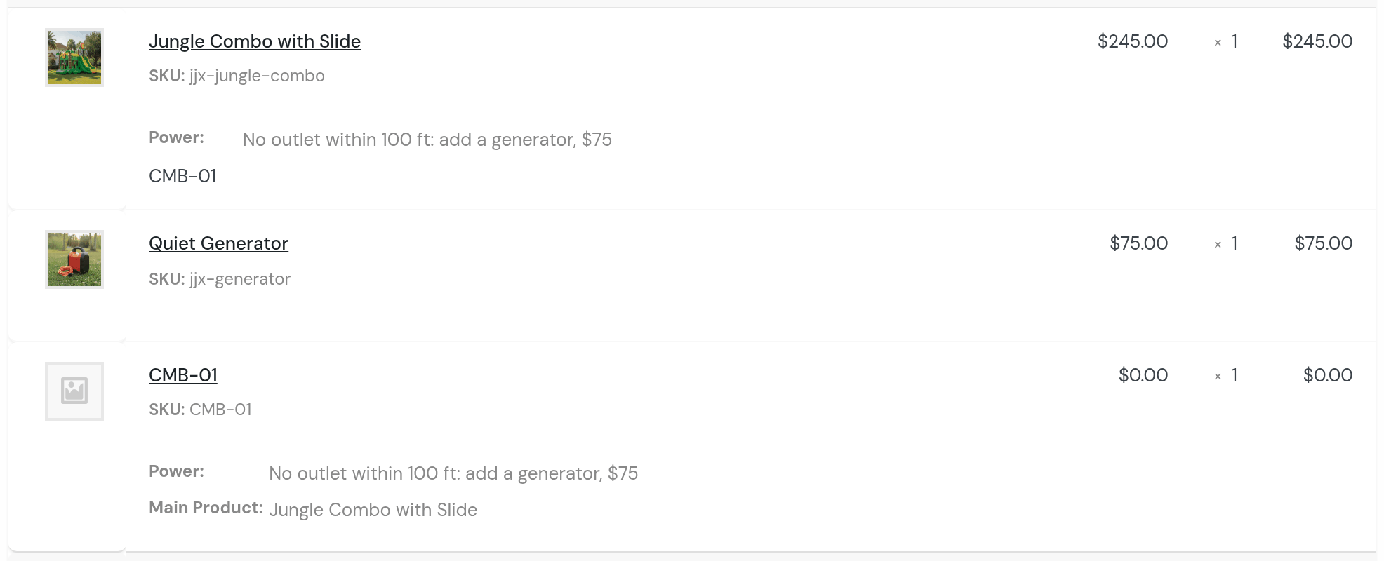 Marcus Lee’s order: Jungle Combo with Slide $245.00 with Power: No outlet within 100 ft: add a generator, $75 and unit CMB-01; Quiet Generator $75.00 on its own line; the unit line CMB-01 at $0.00