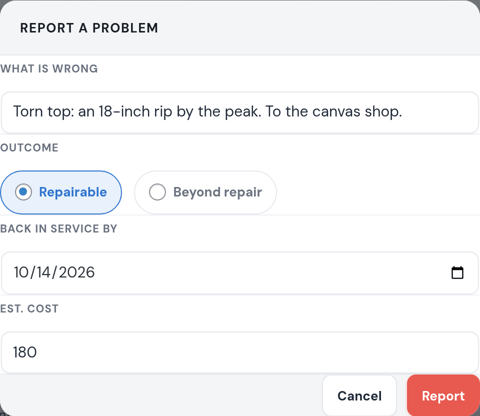 Report a problem on the return screen: Torn top: an 18-inch rip by the peak. To the canvas shop.; Repairable; back in service by 10/14/2026; estimated cost 180