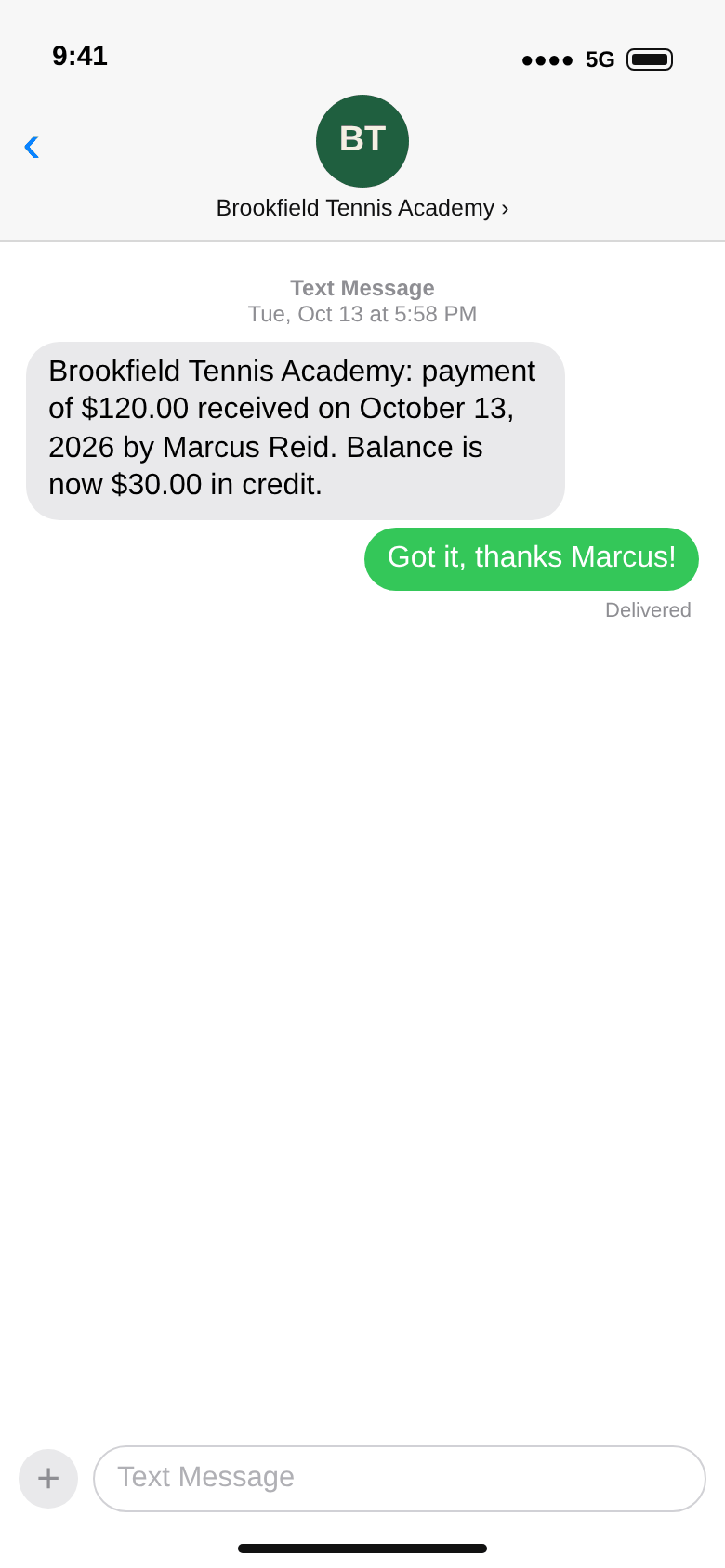 Text message from Brookfield Tennis Academy, Tuesday October 13: Brookfield Tennis Academy: payment of $120.00 received on October 13, 2026 by Marcus Reid. Balance is now $30.00 in credit. The parent: Got it, thanks Marcus!