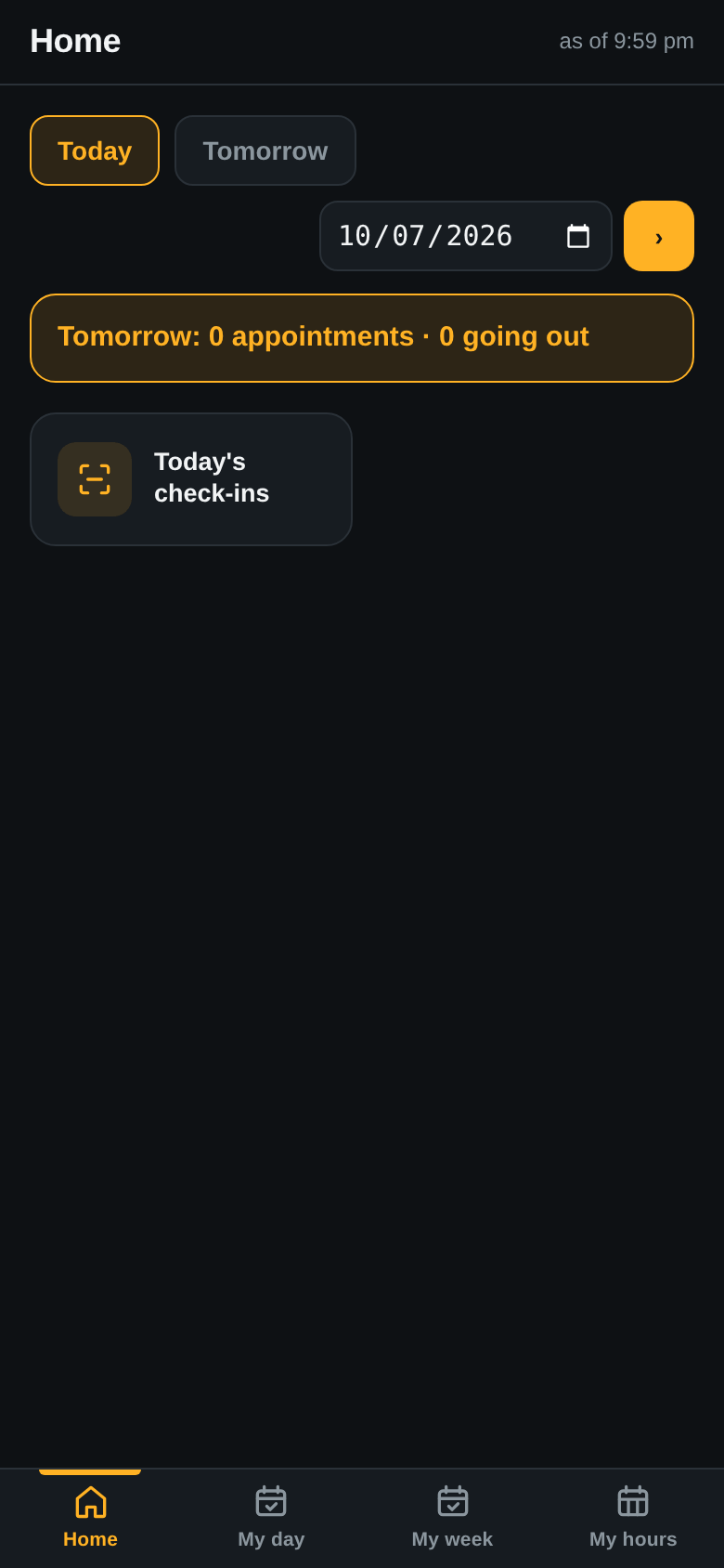 Staff app Home screen with Today and Tomorrow buttons, a date field, the line Tomorrow 0 appointments 0 going out, a tile Today's check-ins, and the tabs Home, My day, My week, My hours